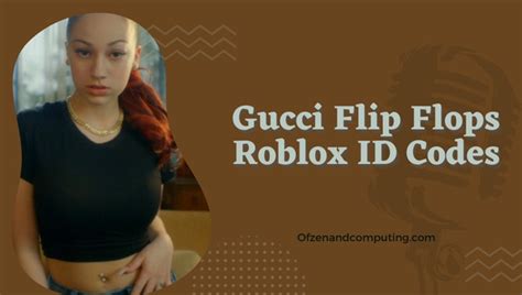 gucci filp flops roblox id|bhad bhabie song.